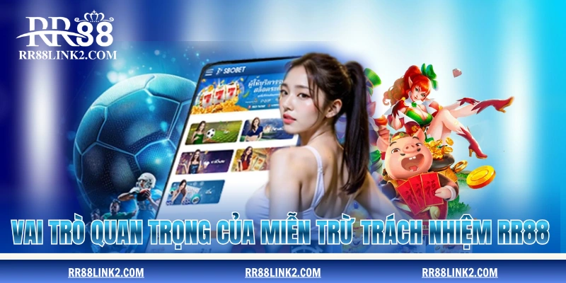 Vai trò quan trọng của miễn trừ trách nhiệm RR88