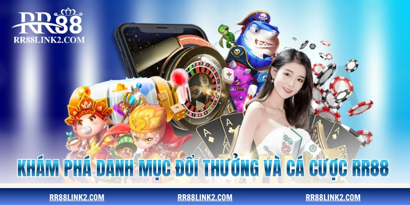 Khám phá danh mục game đổi thưởng và cá cược RR88 